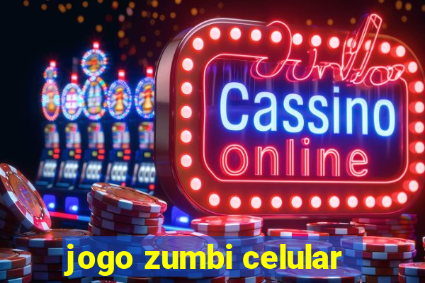 jogo zumbi celular